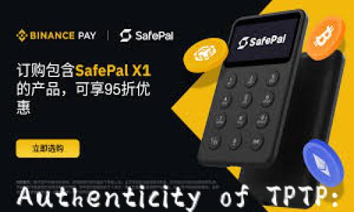 
Discover the Official Authenticity of TPTP: Your Complete Guide
